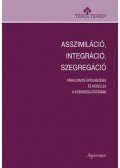 Tóth Ágnes (szerk.); Bárdi Nándor - Asszimiláció, integráció, szegregáció