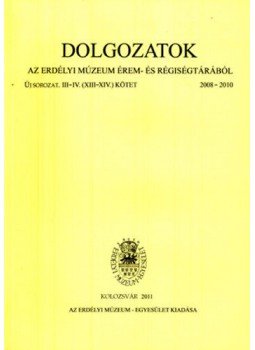  - Dolgozatok az erdélyi múzeum érem- és régiségtárából - Új sorozat III-IV. (XIII-XIV) kötet 2008-2010, null 2011 antikvár könyv