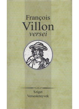 Francois Villon - Francois Villon versei Francois Villon - Francois Villon versei, Budapest 1999 antikvár könyv