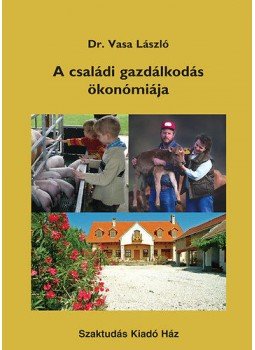 Vasa László Dr. - A családi gazdálkodás ökonómiája Vasa László Dr. - A családi gazdálkodás ökonómiája, null 2011 antikvár könyv