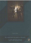 Botos János - Ez a kifosztás lesz a végső!? - Az 1938-1945 között elkobzott magyar zsidó vagyonok értéke