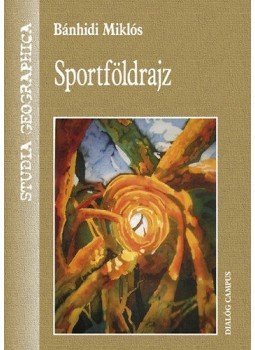 Bánhidi Miklós - Sportföldrajz Bánhidi Miklós - Sportföldrajz, Budapest 2011 antikvár könyv