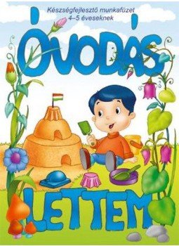  - Óvodás lettem - Készségfejlesztő munkafüzet 4-5 éveseknek, null 2012 antikvár könyv
