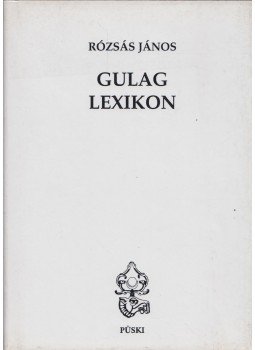 Rózsás János - Gulag lexikon Rózsás János - Gulag lexikon, Budapest 2000 antikvár könyv