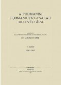 Lukinich Imre - A podmanini Podmaniczky-család oklevéltára V. 1556-1641.