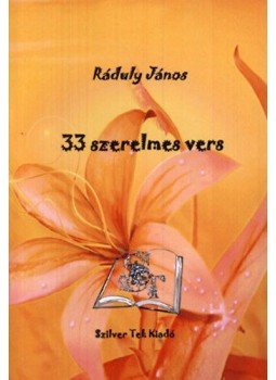 Ráduly János - 33 szerelmes vers Ráduly János - 33 szerelmes vers, null 2011 antikvár könyv