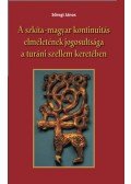 Sőregi János - A szkíta-magyar kontinuitás elméletének jogosultsága a turáni szellem keretében
