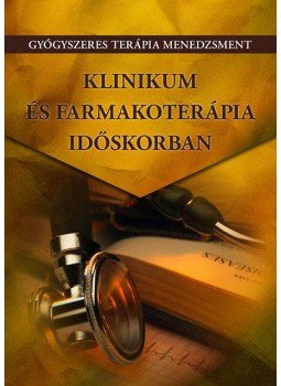  - Gyógyszeres terápia menedzsment - Klinikum és farmakoterápia időskorban - Gyógyszeres terápia menedzsment, null 2011 antikvár könyv