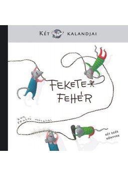 Jánosi-Halász Rita, Entz Sarolta, Fekete-Horváth Erika, Mészáros János - Fekete-fehér - Két egér kalandjai, null 2011 antikvár könyv