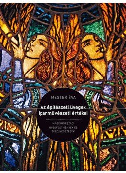 MesterÉva - Azépítészeti üvegek iparművészeti értékei - Magyarországi üvegfestmények és díszüvegezések, null 2012 antikvár könyv