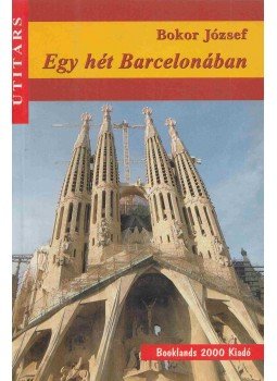Bokor József - Egy hét Barcelonában Bokor József - Egy hét Barcelonában, Békéscsaba 0 antikvár könyv