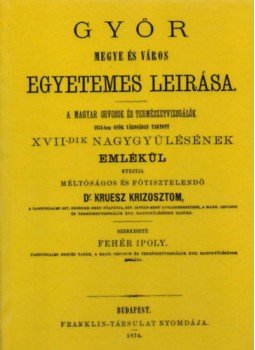 Fehér Ipoly - Győr megye és város egyetemes leírása, null 2012 antikvár könyv
