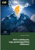 GALBÁCS PÉTER - Aktív szabályozás vagy gazdaságpolitikai nihilizmus?