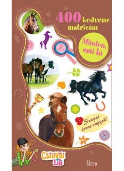  - Minden, ami ló - 400 kedvenc matricám - 400 kedvenc matricám, null 2015 antikvár könyv