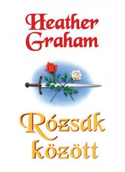 Graham, Heather - Rózsák között Graham, Heather - Rózsák között, null 2012 antikvár könyv