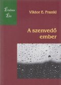 Viktor E. Frankl - A szenvedő ember