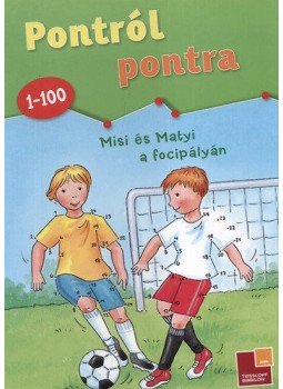  - Pontról pontra - Misi és Matyi a focipályán - 1-100, null 2012 antikvár könyv