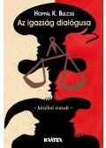 Hoppál K. Bulcsú - Az igazság dialógusa - Közéleti írások  - KÖZÉLETI ÍRÁSOK