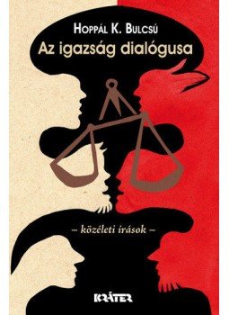 Hoppál K. Bulcsú - Az igazság dialógusa - Közéleti írások  - KÖZÉLETI ÍRÁSOK, null 2012 antikvár könyv