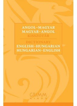 P. Márkus Katalin (Szerk.) - Angol-magyar, Magyar-angol kisszótár - ENGLISH - HUNGARIAN, HUNGARIAN - ENGLISH DICTIONARY, null 2015 antikvár könyv