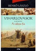 Benkő László - Viharlovasok - A táltos fia
