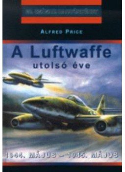 Price, Alfred - A Luftwaffe utolsó éve, null 2002 antikvár könyv