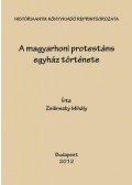 Zsilinszky Mihály - A magyarhoni protestáns egyház története