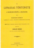 Denison György - A lovasság története. A legrégibb időktől a jelenkorig.