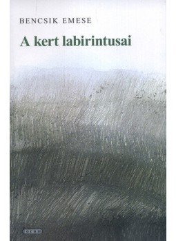 Bencsik Emese - A kert labirintusai Bencsik Emese - A kert labirintusai, null 2012 antikvár könyv
