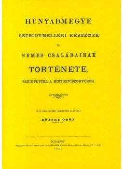Böjthe Ödön - Húnyadmegye Sztrigymelléki részének és nemes családainak története, tekintettel a birtokviszonyokra, null 2012 antikvár könyv