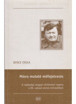 Bence Erika - Másra mutató műfajolvasás, Budapest 2009 antikvár könyv