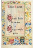Beksics Gusztáv - Mátyás király birodalma és Magyarország jövője