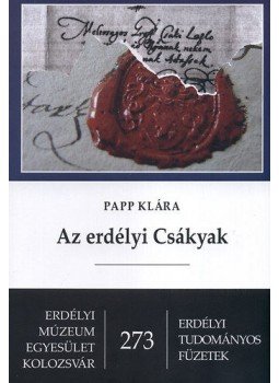 Papp Klára - Az erdélyi Csákyak Papp Klára - Az erdélyi Csákyak, null 2011 antikvár könyv