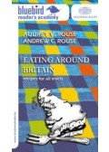 Audrey Rouse; Andrew C. Rouse - Eating Around Britain - Recipes for all levels - Recipes for all levels