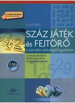 Ronit Bird - Száz játék és fejtörő a számolási nehézségek legyőzésére - Gyakorlókönyv diszkalkuliával küzdő diákoknak, null 2012 antikvár könyv