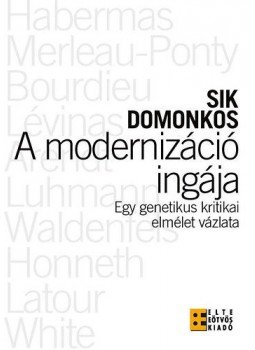 Sik Domonkos - A modernizáció ingája - Egy genetikus kritikai elmélet vázlata, null 2012 antikvár könyv