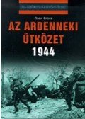 Robin Cross - Az ardennekiütközet 1944 - HITLER UTOLSÓ REMÉNYE