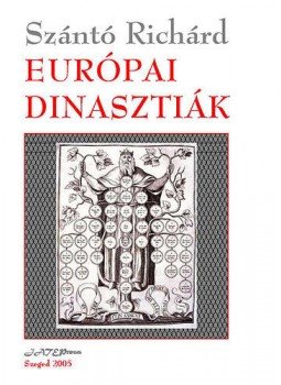Szántó Richárd - Európai dinasztiák Szántó Richárd - Európai dinasztiák, null 2005 antikvár könyv
