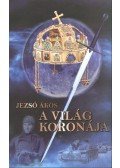 Jezsó Ákos - A világ koronája