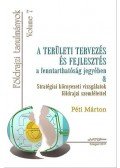 Péti Márton - A területi tervezés és fejlesztés a fenntarthatóság jegyében - Stratégiai környezeti vizsgálatok földrajzi szemlélettel