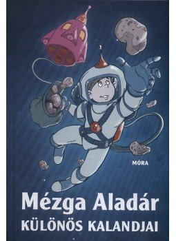 Rigó Béla - Mézga Aladár különös kalandjai, Budapest 2012 antikvár könyv