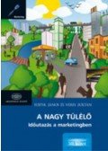 Fojtik János; Veres Zoltán - A nagy túlélő - Időutazás a marketingben