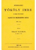 Thaly Kálmán - Késmárki Tököly Imre és némely főbb híveinek naplói és emlékezetes írásai 1686-1705