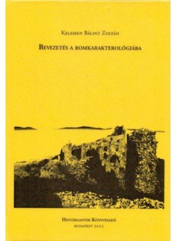 Kelemen Bálint Zoltán - Bevezetés a romkarakterológiába Kelemen Bálint Zoltán - Bevezetés a romkarakterológiába, null 2012 antikvár könyv