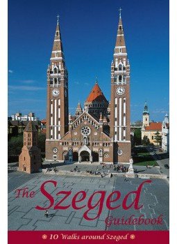 Apró Ferenc; Péter László - The Szeged Guidebook - 10 walks around Szeged - 10 Walks around Szeged, null 2007 antikvár könyv