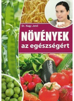 Dr. Nagy Jenő - Növények az egészsségért Dr. Nagy Jenő - Növények az egészsségért, null 2012 antikvár könyv