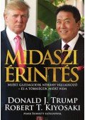 Donald J. Trump,Robert T. Kiyosaki  - Midaszi érintés