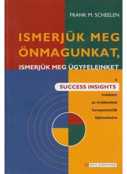 Frank M. Scheelen - Ismerjük meg önmagunkat, ismerjük meg ügyfeleinket, Budapest 2007 antikvár könyv