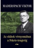 Maderspach Viktor - Az oláhok vérnyomában a Fekete-tengerig