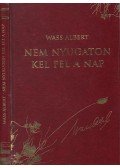 Wass Albert - Nem nyugaton kel fel a nap